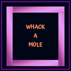 Whack-A-Mole