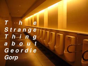 play The Strange Thing About Geordie Gorp