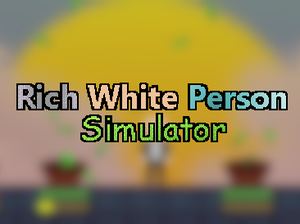 play Rich White Person Simulator