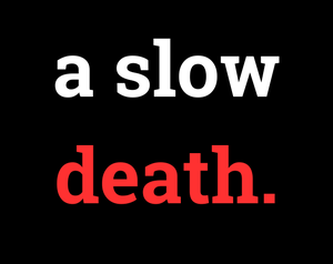 play A Slow Death.
