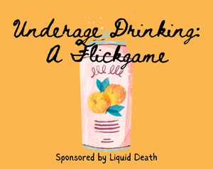 Underage Drinking: A Flickgame (Sponsored