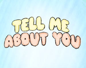 play Tell Me About You