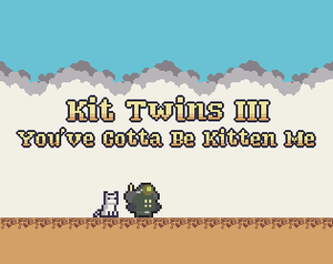 play Kit Twins Iii: You'Ve Gotta Be Kitten Me
