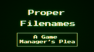 play Proper Filenames: A Game Manager'S Plea