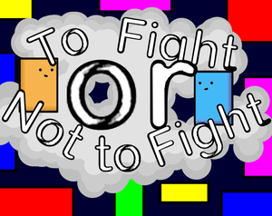 play To Fight Or Not To Fight Post Jam Version