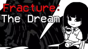 play Fracture: The Dream
