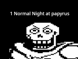play One Normal Night A Papyrus