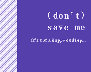 play (Don'T) Save Me