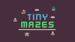 Tiny Mazes