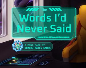 play The Words I'D Never Said
