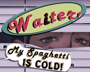 play Waiter, My Spaghetti Is Cold!