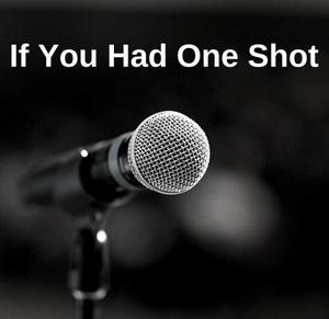 play If You Had One Shot