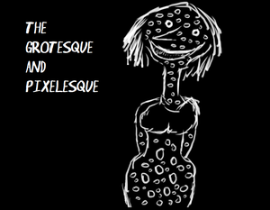play The Grotesque And Pixelesque