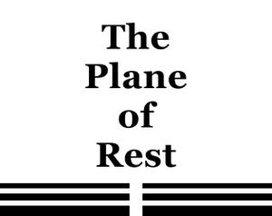 play The Plane Of Rest