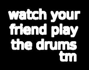 play Watch Your Friend Play The Drums!