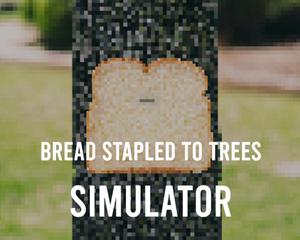 play Bread Stapled To Trees Simulator