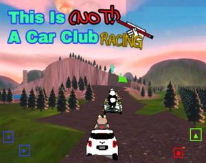play This Is (Not!) A Car Club - Racing