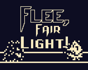 play Flee, Fair Light!