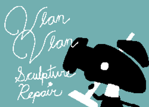 play Vlan Vlan ~ Sculpture Repair