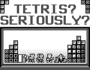 play Tetris? Seriously?