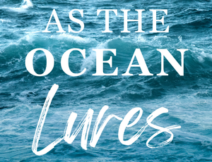 As The Ocean Lures