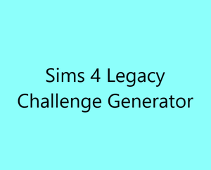 play Sims 4 Legacy Challenge Generator