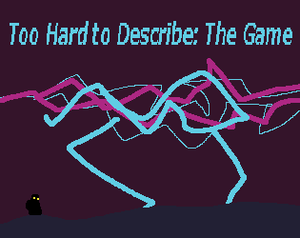 play Too Hard To Describe: The Game (Wip)