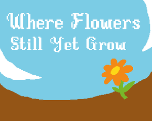 play Where Flowers Still Yet Grow