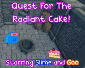 play Quest For The Radiant Cake! Starring Slime And Goo