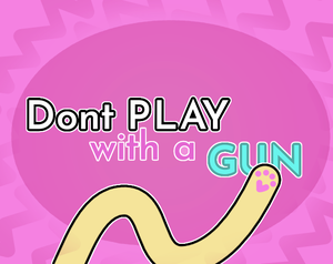 play Don'T Play With A Gun