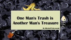 play One Man'S Trash Is Another Man'S Treasure