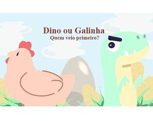 Dino Ou Galinha?
