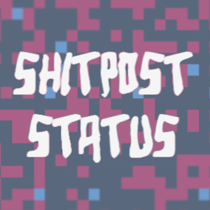 play Shitpost Status