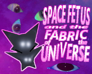 play Space Fetus And The Fabric Of The Universe