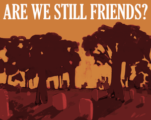 play Are We Still Friends?