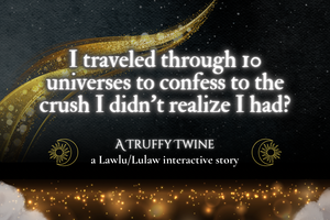 play I Traveled Through 10 Universes To Confess To The Crush I Didn’T Realize I Had?: Atruffy Twine