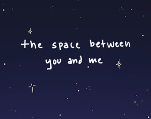 play The Space Between You And Me