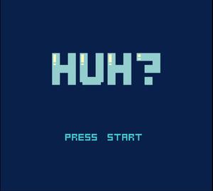 play Huh...?
