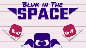 play Bluk In The Space