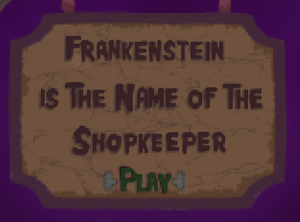 play Frankenstein Is The Name Of The Shopkeeper