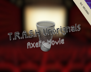 play T.R.A.S.H Unoriginals - Axel'S Movie