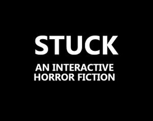play Stuck - An Interactive Horror Fiction