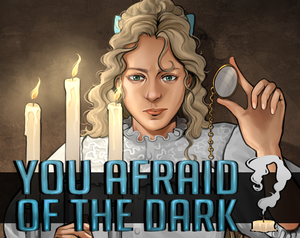 play You Afraid Of The Dark?