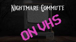 play Nightmare Commute On Vhs