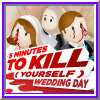 5 Minutes To Kill Yourself Wedding Day