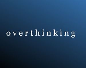 play Overthinking