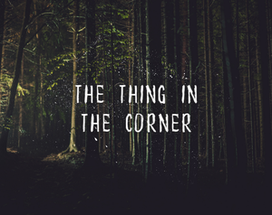 play The Thing In The Corner