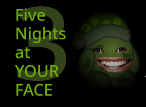 play Five Nights At Your Face 3