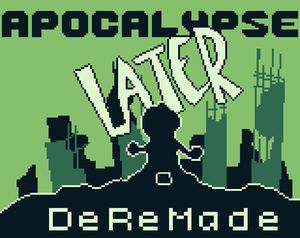play Apocalypse Later Deremade