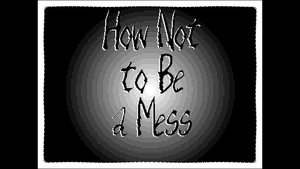 play How Not To Be A Mess